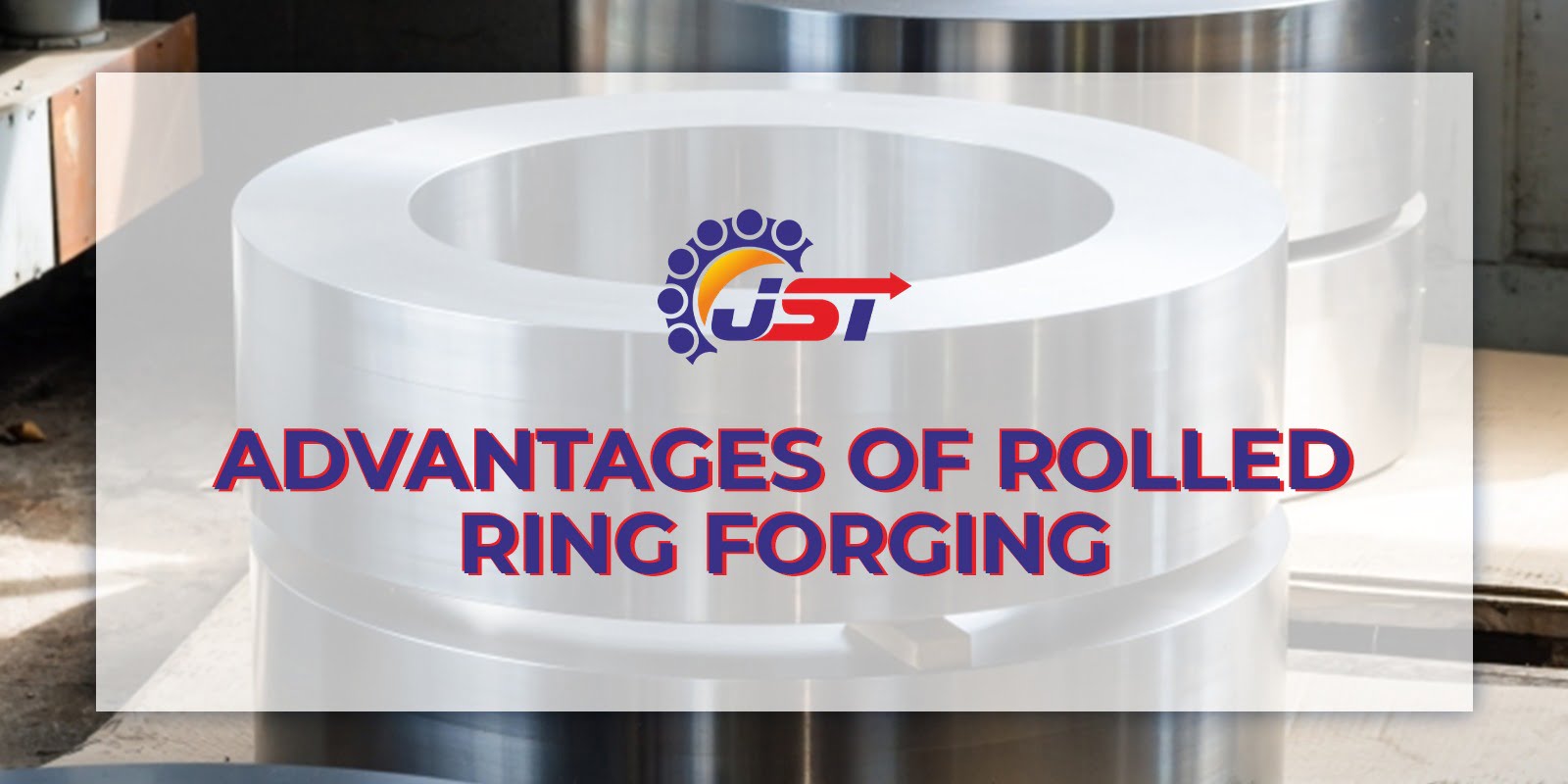 Advantages of Rolled Ring Forging